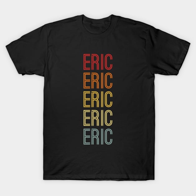 Eric Name Vintage Retro Gift Named Eric T-Shirt by CoolDesignsDz